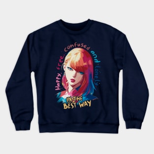 Happy, free, confused and lonely in the best way Crewneck Sweatshirt